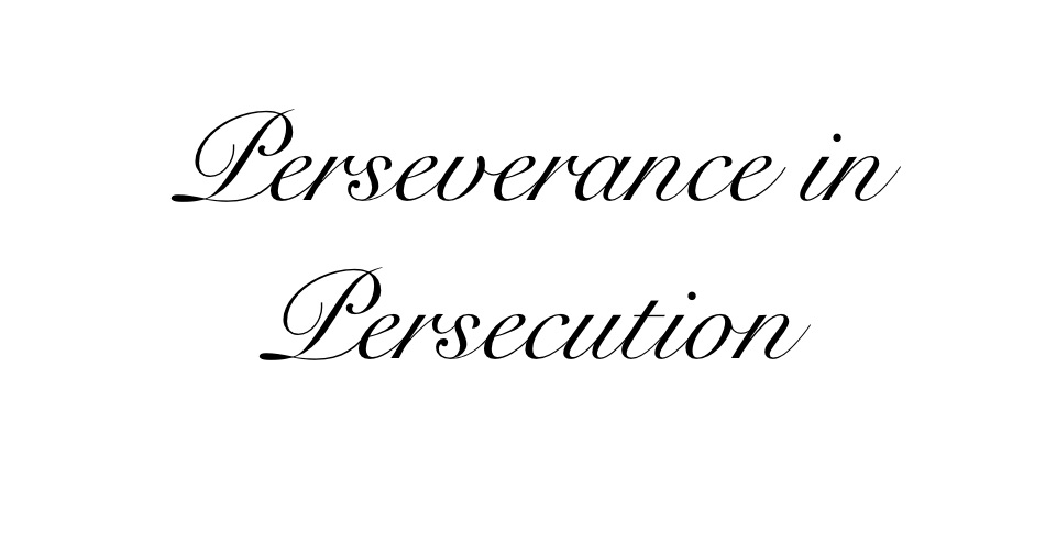 Perseverance in Persecution