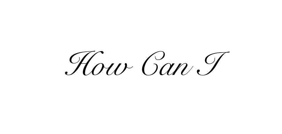 How Can I