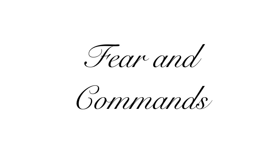 Fear and Commands