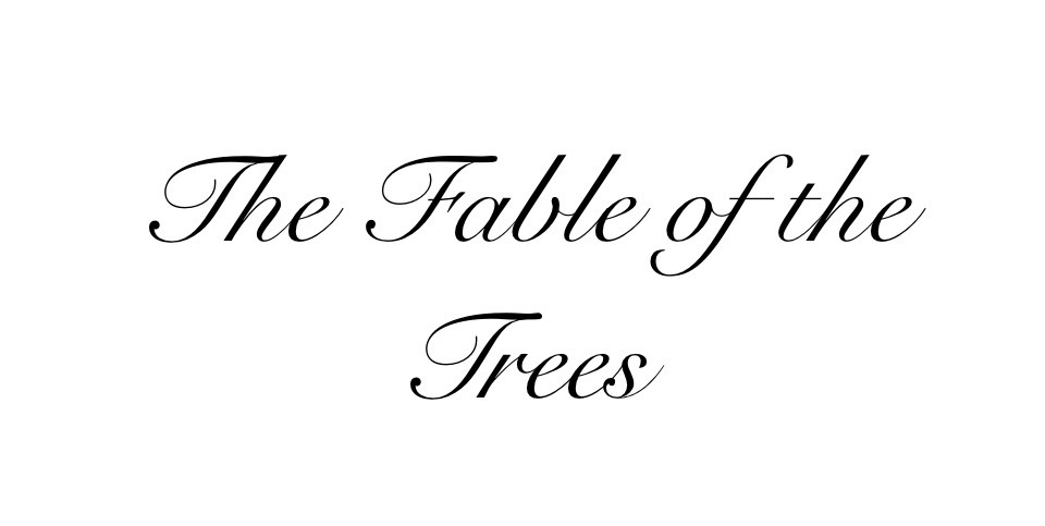 The Fable of the&nbsp;Trees